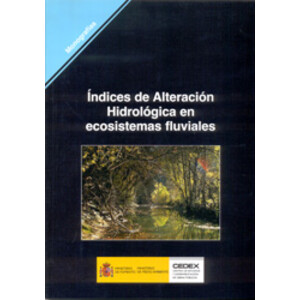 ÍNDICES DE ALTERACIÓN HIDROLÓGICA EN ECOSISTEMAS FLUVIALES