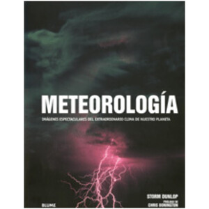 METEOROLOGÍA. IMÁGENES ESPECTACULARES DEL EXTRAORDINARIO CLIMA DE NUESTRO PLANETA