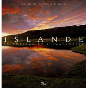 ISLANDE. LE SUBLIME ET L'IMAGINAIRE