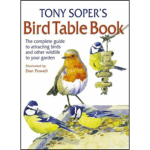 TONY SOPER'S BIRD TABLE BOOK. THE COMPLETE GUIDE TO ATTRACTING BIRDS AND OTHER WILDLIFE TO YOUR GARDEN