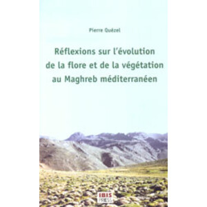 RÉFLEXIONS SUR L'EVOLUTION DE LA FLORE ET DE LA VÉGÉTATION AU MAGHREB MÉDITERRANÉEN