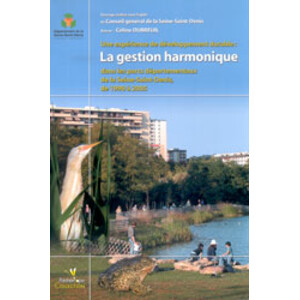 UNE EXPÉRIENCE DE DÉVELOPPEMENT DURABLE. LA GESTION HARMONIQUE DANS LES PARCS DÉPARTEMENTAUX DE LA SEINE-SAINT-DENIS, DE 1990 À 2005