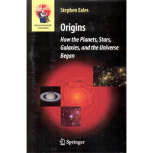 ORIGINS. HOW THE PLANETS, STARS, GALAXIES, AND THE UNIVERSE BEGAN