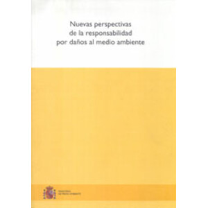 NUEVAS PERSPECTIVAS DE LA RESPONSABILIDAD POR DAÑOS AL MEDIO AMBIENTE