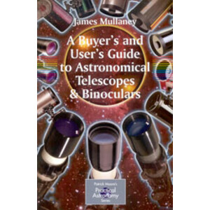 A BUYER'S AND USER'S GUIDE TO ASTRONOMICAL TELESCOPES &AMP; BINOCULARS