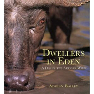 DWELLERS IN EDEN: A DAY IN THE AFRICAN WILD