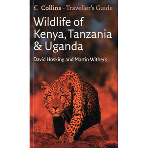 COLLINS TRAVELLER'S GUIDES. WILDLIFE OF KENYA, TANZANIA AND UGANDA