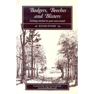 BADGERS, BEECHES AND BLISTERS. GETTING STARTED IN YOUR OWN WOOD