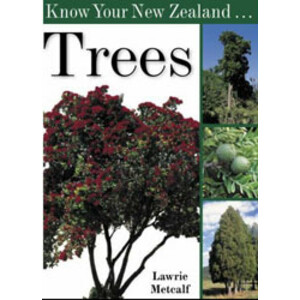 KNOW YOUR NEW ZEALAND TREES