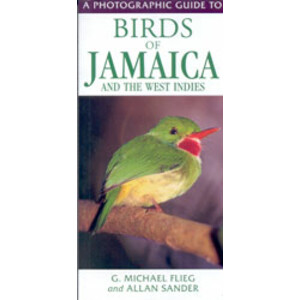 A PHOTOGRAPHIC GUIDE TO BIRDS OF JAMAICA AND THE WEST INDIES
