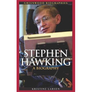 GREENWOOD BIOGRAPHIES. STEPHEN HAWKING A BIOGRAPHY