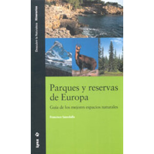 PARQUES Y RESERVAS DE EUROPA. GUÍA DE LOS MEJORES ESPACIOS NATURALES