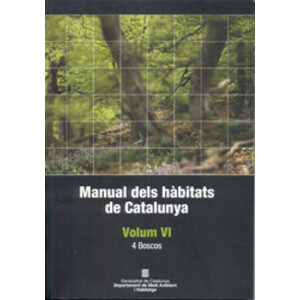MANUAL DELS HÀBITATS DE CATALUNYA. VOLUM VI. 4 BOSCOS
