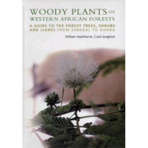 WOODY PLANTS OF WESTERN AFRICA FORESTS: A GUIDE TO THE FOREST TREES, SHRUBS AND LIANES FROM SENEGAL TO GHANA