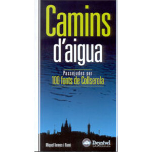 CAMINS D'AIGUA. PASSEJADES PER 100 FONTS DE COLLSEROLA