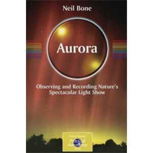 AURORA. OBSERVING AND RECORDING NATURE'S SPECTACULAR LIGHT SHOW