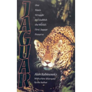 JAGUAR. ONE MAN'S STRUGGLE TO STABLISH THE WORLD'S FIRST JAGUAR PRESERVE. 2ND ED.