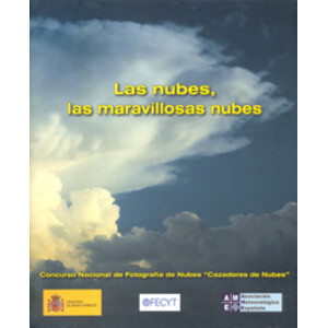 LAS NUBES, LAS MARAVILLOSAS NUBES. CONCURSO NACIONAL DE FOTOGRAFÍA DE NUBES &QUOT;CAZADORES DE NUBES&QUOT;. EDICIÓN 2004