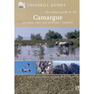 CROSSBILL GUIDES. THE NATURE GUIDE TO THE CAMARGUE, LA CRAU AND LES ALPILLES-FRANCE