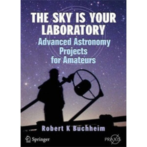 THE SKY IS YOUR LABORATORY. ADVANCED ASTRONOMY PROJECTS FOR AMATEURS