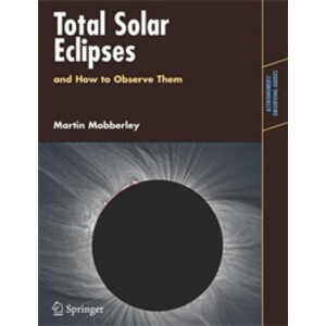 TOTAL SOLAR ECLIPSES AND HOW TO OBSERVE THEM