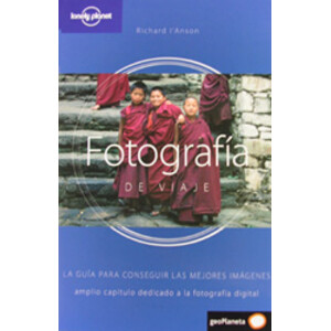 FOTOGRAFÍA DE VIAJE. LA GUÍA PARA CONSEGUIR LAS MEJORES IMÁGENES