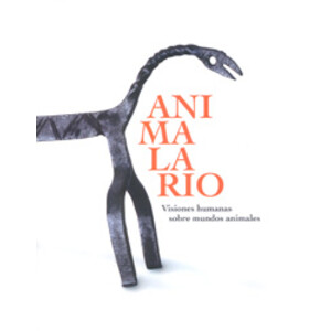 ANIMALARIO. VISIONES HUMANAS SOBRE MUNDOS ANIMALES