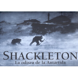 SHACKLETON. LA ODISEA DE LA ANTÁRTIDA