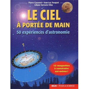LE CIEL À PORTÉE DE MAIN. 50 EXPÉRIENCES D'ASTRONOMIE