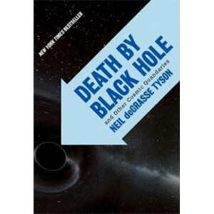 DEATH BY BLACK HOLE. AND OTHER COSMIC QUANDARIES