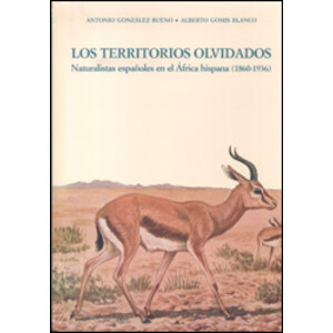 LOS TERRITORIOS OLVIDADOS. NATURALISTAS ESPAÑOLES EN EL ÁFRICA HISPANA (1860-1936)



NATURALISTAS ESPAÑOLES EN EL ÁFRICA HISPANA (1860-1936)