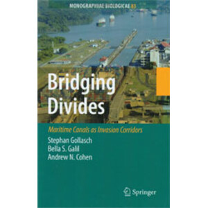 BRIDGING DIVIDES. MARITIME CANALS AND INVASION CORRIDORS SERIES: MONOGRAPHIAE BIOLOGICAE , VOL. 83