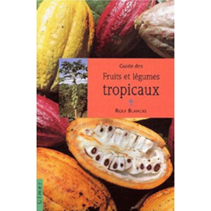 GUIDE DES FRUITS ET LÉGUMES TROPICAUX
