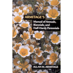 ARMITAGE'S MANUAL OF ANNUALS, BIENNIALS, AND HALF-HARDY PERENNIALS