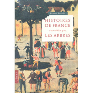 HISTOIRES DE FRANCES RACONTÉES PAR LES ARBRES