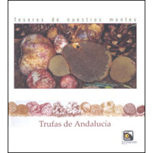 TESOROS DE NUESTROS MONTES.TRUFAS DE ANDALUCIA
