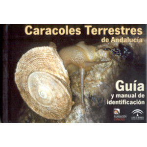 CARACOLES TERRESTRES DE ANDALUCÍA. GUÍA Y MANUAL DE IDENTIFICACIÓN