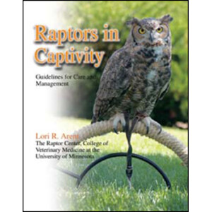 RAPTORS IN CAPTIVITY: GUIDELINES FOR CARE AND MANAGEMENT
