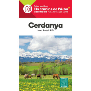 GUIES FAMILIARS ELS CAMINS DE L'ALBA. CERDANYA. 20 EXCURSIONS PER A TOTES LES EDATS
