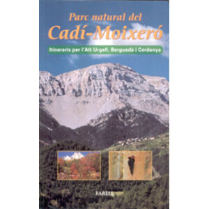 PARC NATURAL DEL CADÍ-MOIXERÓ. ITINERARIS PER L'ALT URGELL, BERGUEDÀ I CERDANYA