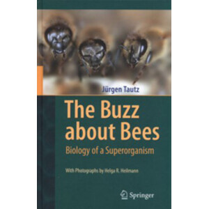 THE BUZZ ABOUT BEES. BIOLOGY OF A SUPERORGANISM