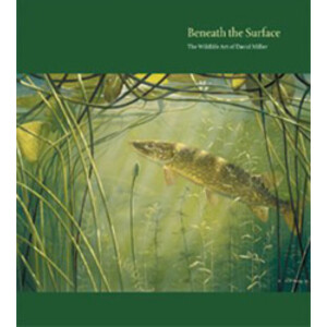 BENEATH THE SURFACE- THE WILDLIFE ART OF DAVID MILLER