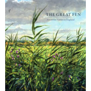 THE GREAT FEN - ARTISTS FOR NATURE IN ENGLAND