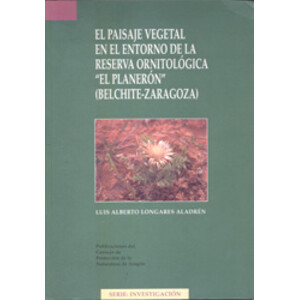EL PAISAJE VEGETAL EN EL ENTORNO DE LA RESERVA ORNITOLÓGICA &QUOT;EL PLANERÓN&QUOT; (BELCHITE-ZARAGOZA)
