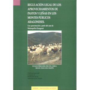 REGULACIÓN LEGAL DE LOS APROVECHAMIENTOS DE PASTOS Y LEÑAS EN LOS MONTES PÚBLICOS ARAGONESES