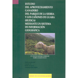 ESTUDIO DEL APROVECHAMIENTO GANADERO DEL PARQUE DE LA SIERRA Y LOS CAÑONES DE GUARA (HUESCA) MEDIANTE UN SISTEMA DE INFORMACIÓN GEOGRÀFICA