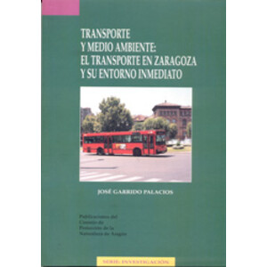 TRANSPORTE Y MEDIO AMBIENTE: EL TRANSPORTE EN ZARAGOZA Y SU ENTORNO INMEDIATO