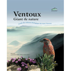 VENTOUX GÉANT DE NATURE. GUIDE DES RICHESSES BIOLOGIQUES DU MONT VENTOUX
