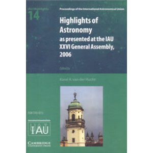 HIGHLIGHTS OF ASTRONOMY AS PRESENTED AT THE IAU XXVI GENERAL ASSEMBLY, 2006
