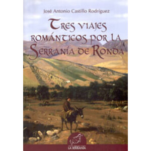 TRES VIAJES ROMÁNTICOS POR LA SERRANÍA DE RONDA